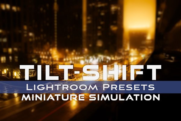 Download Lightroom & Mobile Preset TILT-SHIFT